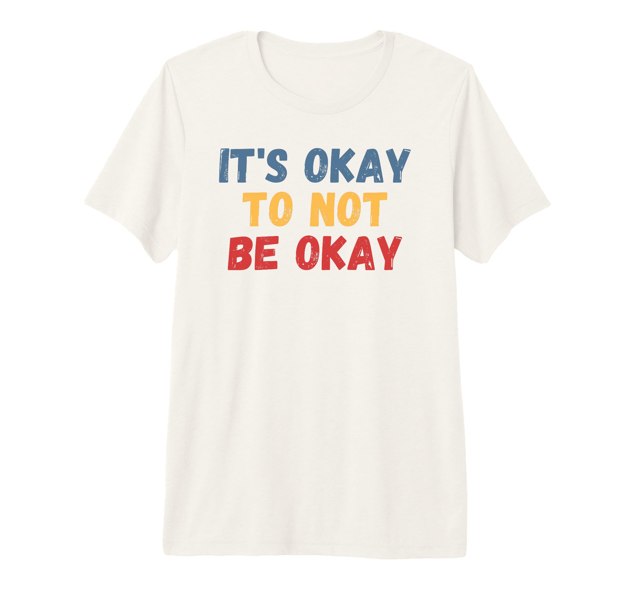 Its Okay To Not Be Okay Tri Blend T-Shirt - Novelty Apparel for Adults - T-Shirt, Sweatshirt, Hoodie