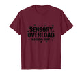 Sensory Overload Warning Sign T-Shirt - Minimalist Print Men Women - T-Shirt, Sweatshirt, Hoodie