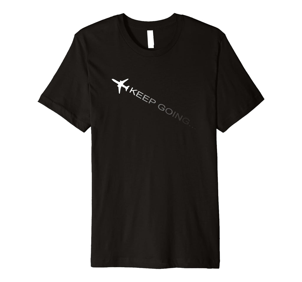 Keep Going Inspirational T-Shirt - Aesthetic Graphic for Adults - T-Shirt, Sweatshirt, Hoodie