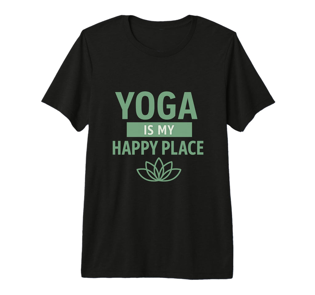 Yoga Is My Happy Place Mindfulness T-Shirt - Fun Novelty Design Men Women - T-Shirt, Sweatshirt, Hoodie