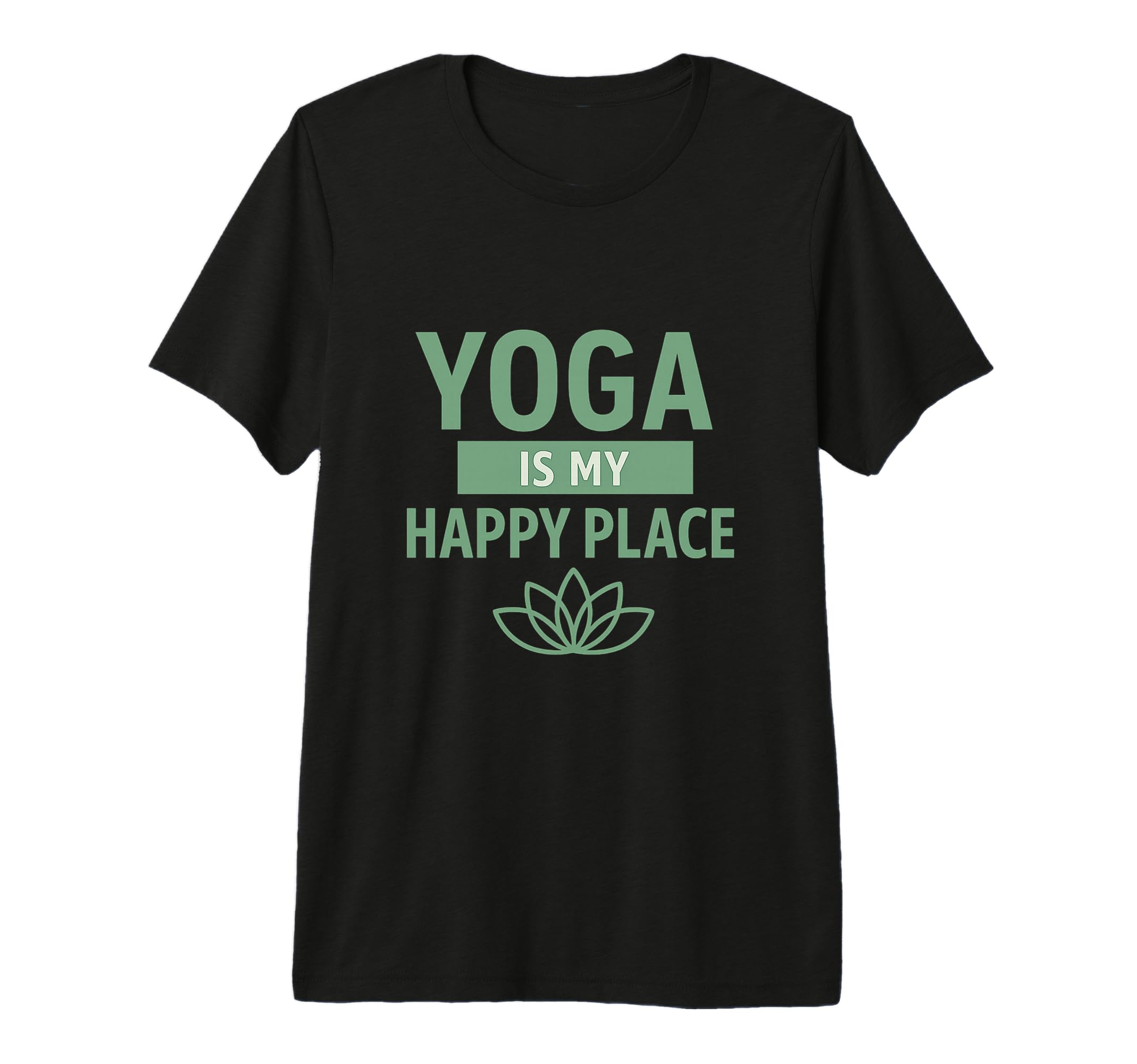 Yoga Is My Happy Place Mindfulness T-Shirt - Fun Novelty Design Men Women - T-Shirt, Sweatshirt, Hoodie