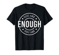 You Are Enough God Christian Christians T-Shirt - Custom Art Print Unisex - T-Shirt, Sweatshirt, Hoodie