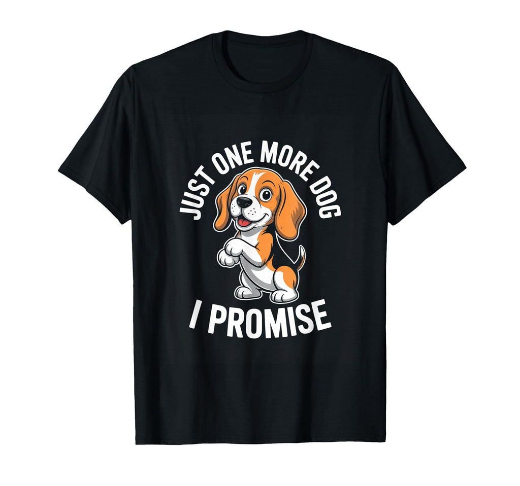 Funny Beagle Just One More Dog I T-Shirt - Novelty Apparel Men Women - T-Shirt, Sweatshirt, Hoodie