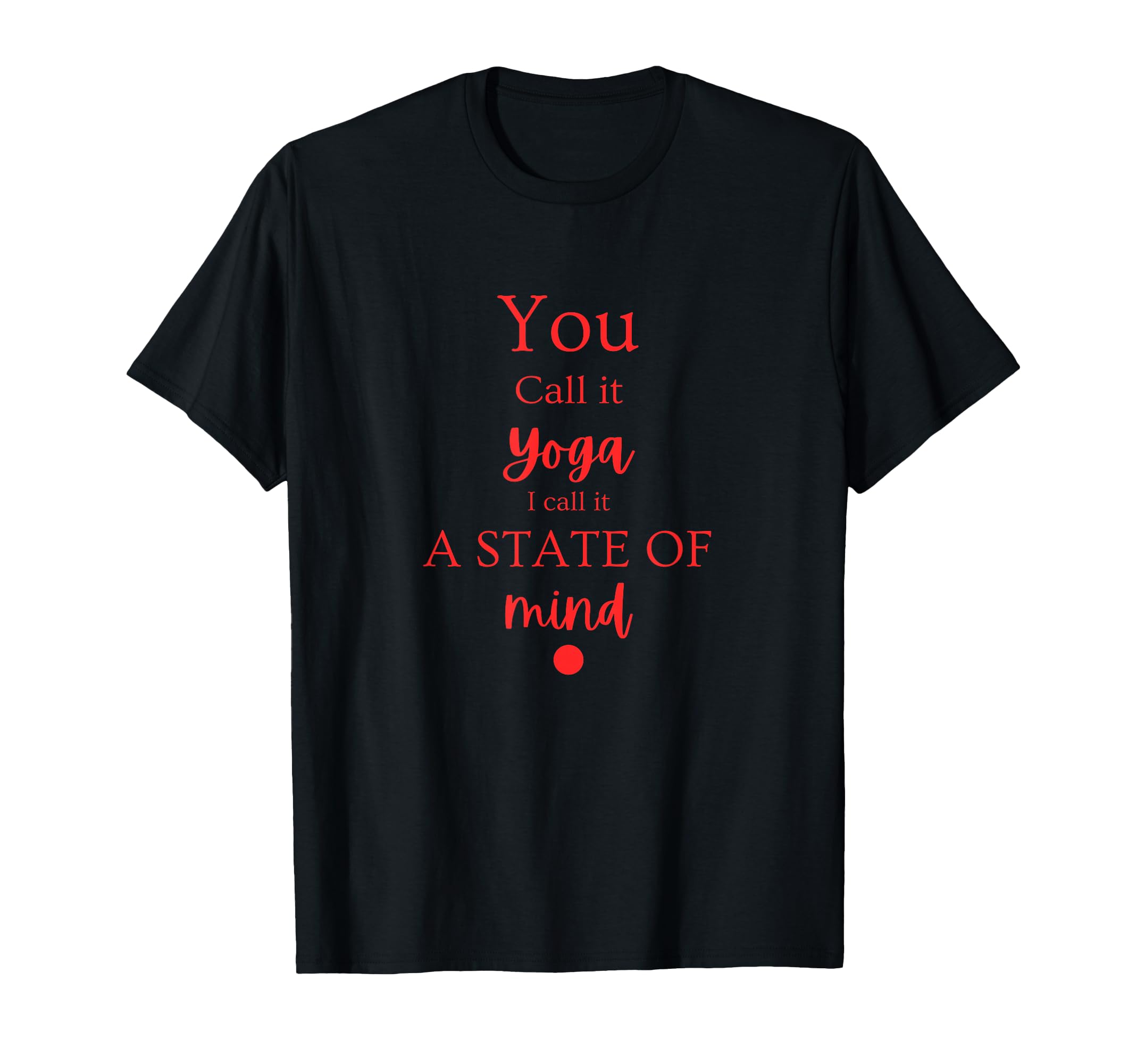 Mindful Movement You Call It Yoga T-Shirt - Custom Art Print for Adults - T-Shirt, Sweatshirt, Hoodie