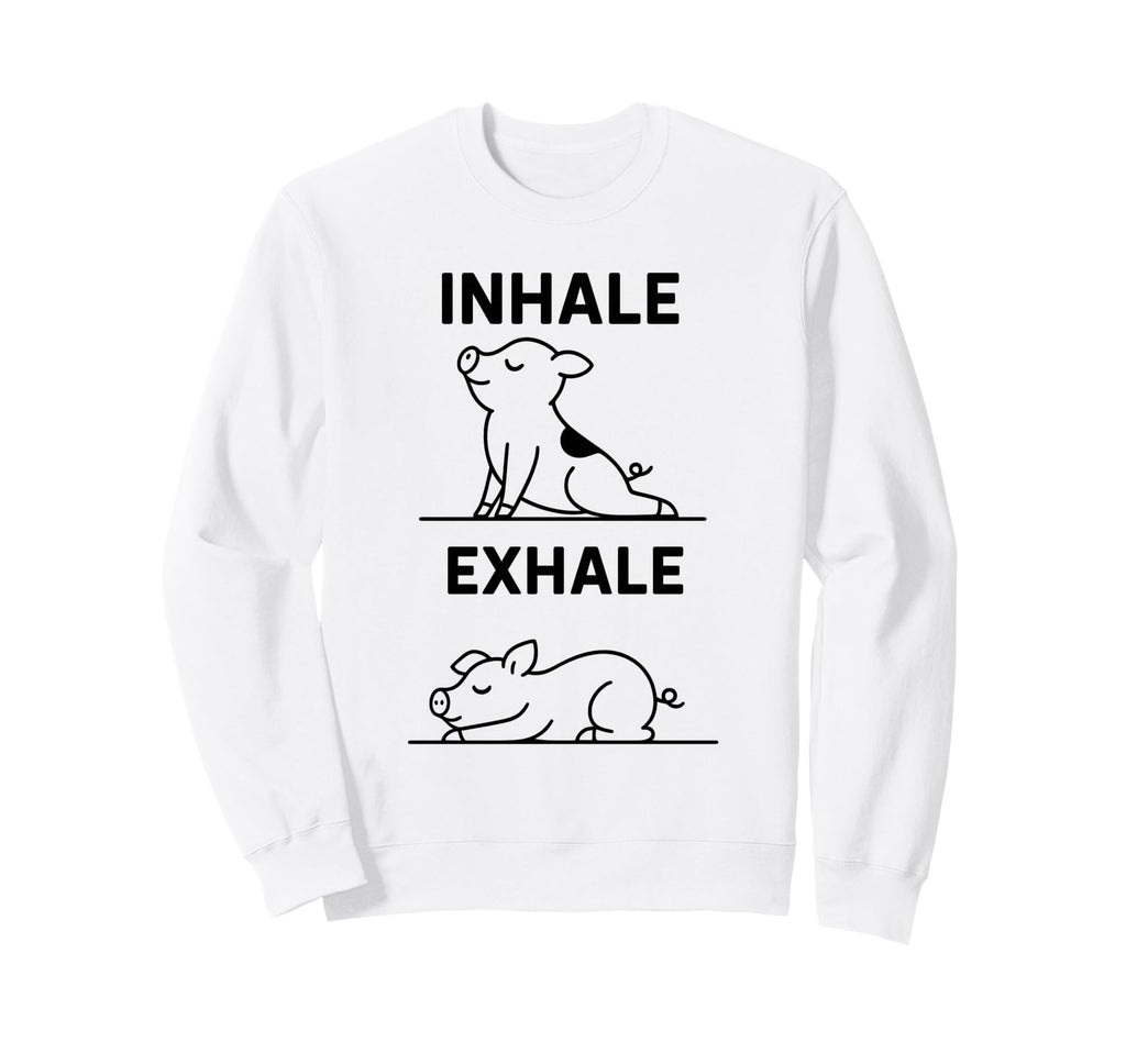 Funny Yoga Inhale Exhale Pooping Sweatshirt - Fun Novelty Design Men Women - T-Shirt, Sweatshirt, Hoodie
