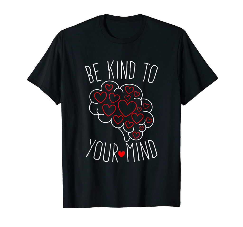 Be Kind To Your Mind Mental Health T-Shirt - Streetwear Style for Adults - T-Shirt, Sweatshirt, Hoodie