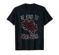 Be Kind To Your Mind Mental Health T-Shirt - Streetwear Style for Adults - T-Shirt, Sweatshirt, Hoodie