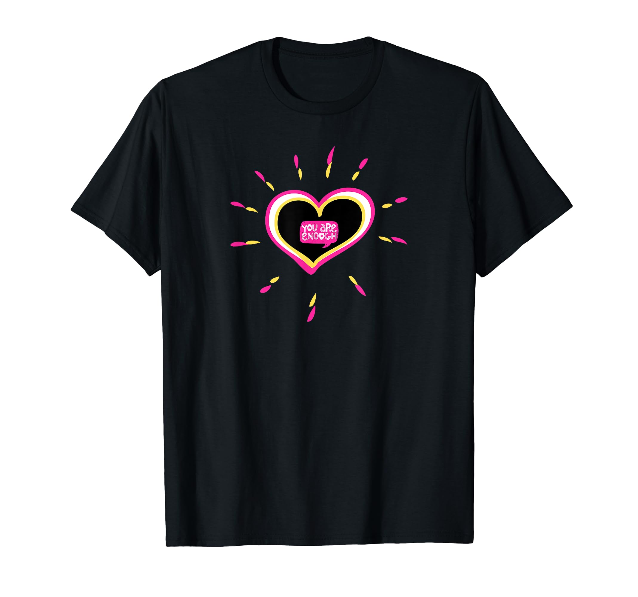 You Are Enough T-Shirt - Novelty Apparel Men Women - T-Shirt, Sweatshirt, Hoodie