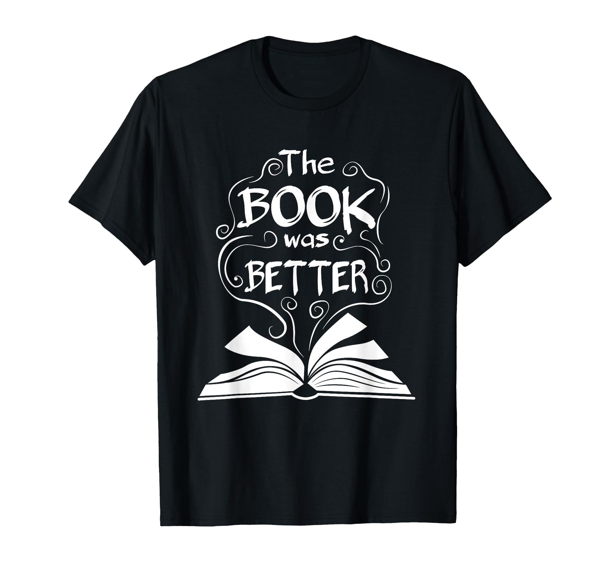 Book Was Better Book Lover Book Worm T-Shirt - Minimalist Print Unisex - T-Shirt, Sweatshirt, Hoodie