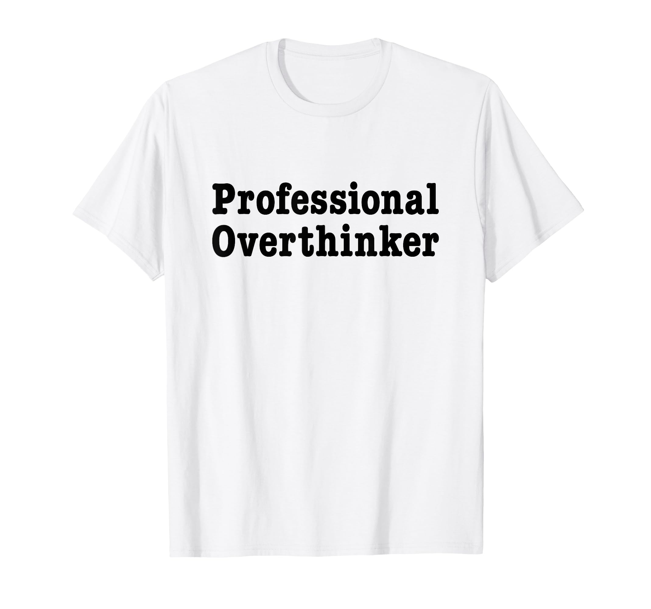 Professional Overthinker Over T-Shirt - Casual Everyday Wear Men Women - T-Shirt, Sweatshirt, Hoodie