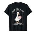 Just One More Chapter Book Lover Goose T-Shirt - Fun Novelty Design Unisex - T-Shirt, Sweatshirt, Hoodie