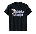 Heavily Medicated Funny Mental Health T-Shirt - Streetwear Style Unisex - T-Shirt, Sweatshirt, Hoodie