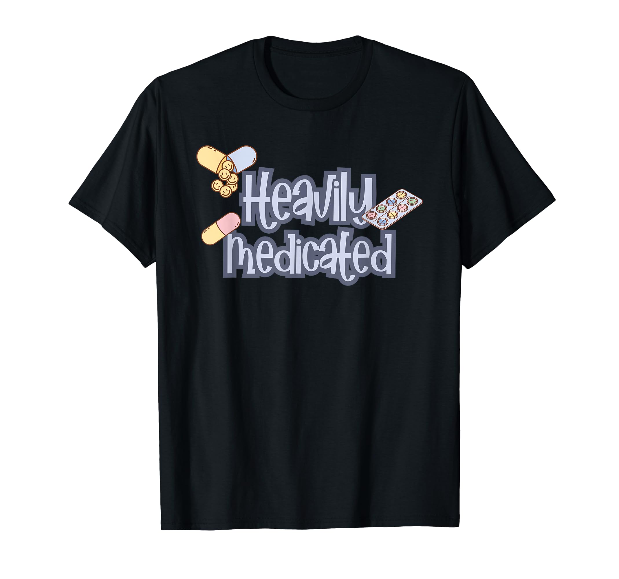 Heavily Medicated Funny Mental Health T-Shirt - Streetwear Style Unisex - T-Shirt, Sweatshirt, Hoodie