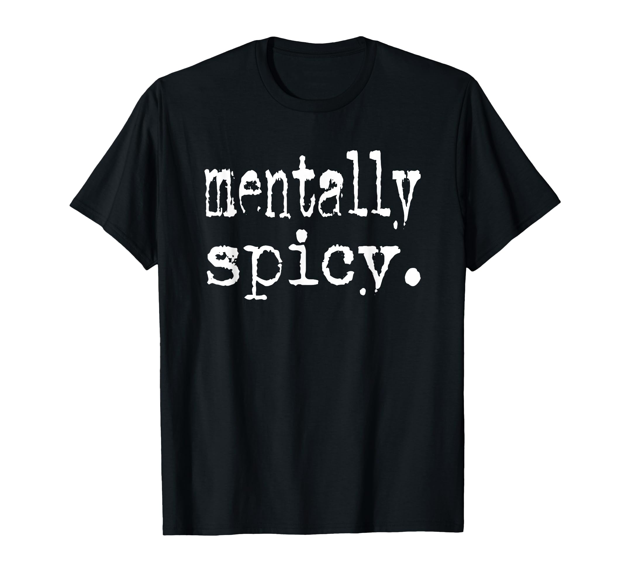 Mentally Spicy Sweatshirt - Minimalist Print Unisex - T-Shirt, Sweatshirt, Hoodie