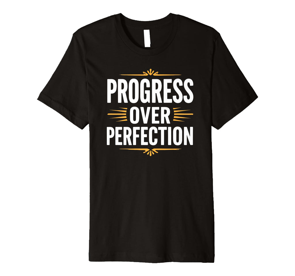 Progress Over Perfection Back To T-Shirt - Custom Art Print for Adults - T-Shirt, Sweatshirt, Hoodie