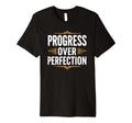 Progress Over Perfection Back To T-Shirt - Custom Art Print for Adults - T-Shirt, Sweatshirt, Hoodie