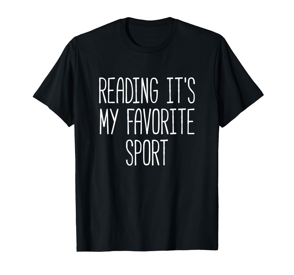 Reading Its My Favorite Sport Funny T-Shirt - Graphic Print Men Women - T-Shirt, Sweatshirt, Hoodie