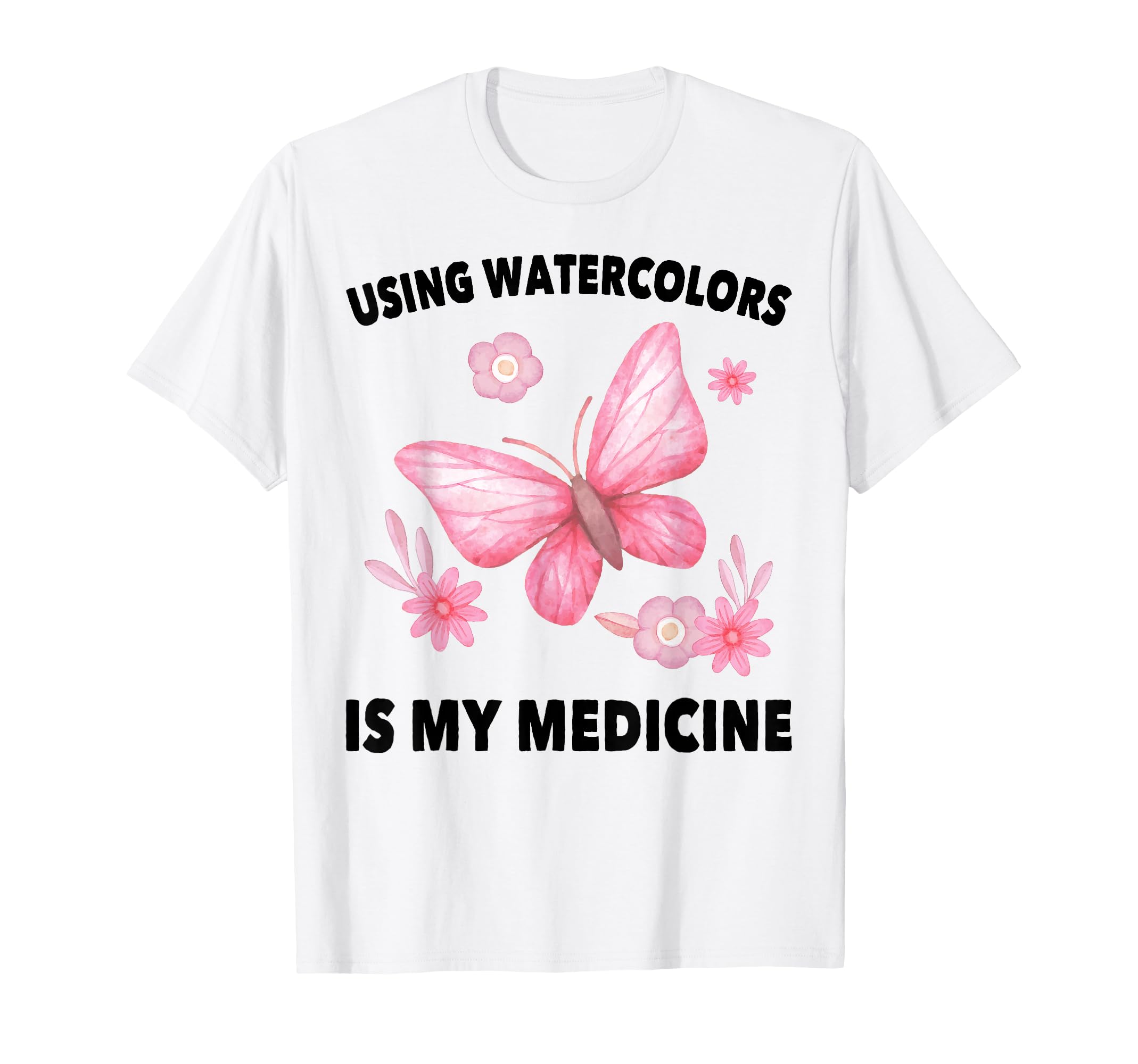 Therapy Using Watercolors Is My T-Shirt - Novelty Apparel for Adults - T-Shirt, Sweatshirt, Hoodie