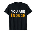 Positive Inspirational You Are T-Shirt - Fun Novelty Design for Adults - T-Shirt, Sweatshirt, Hoodie