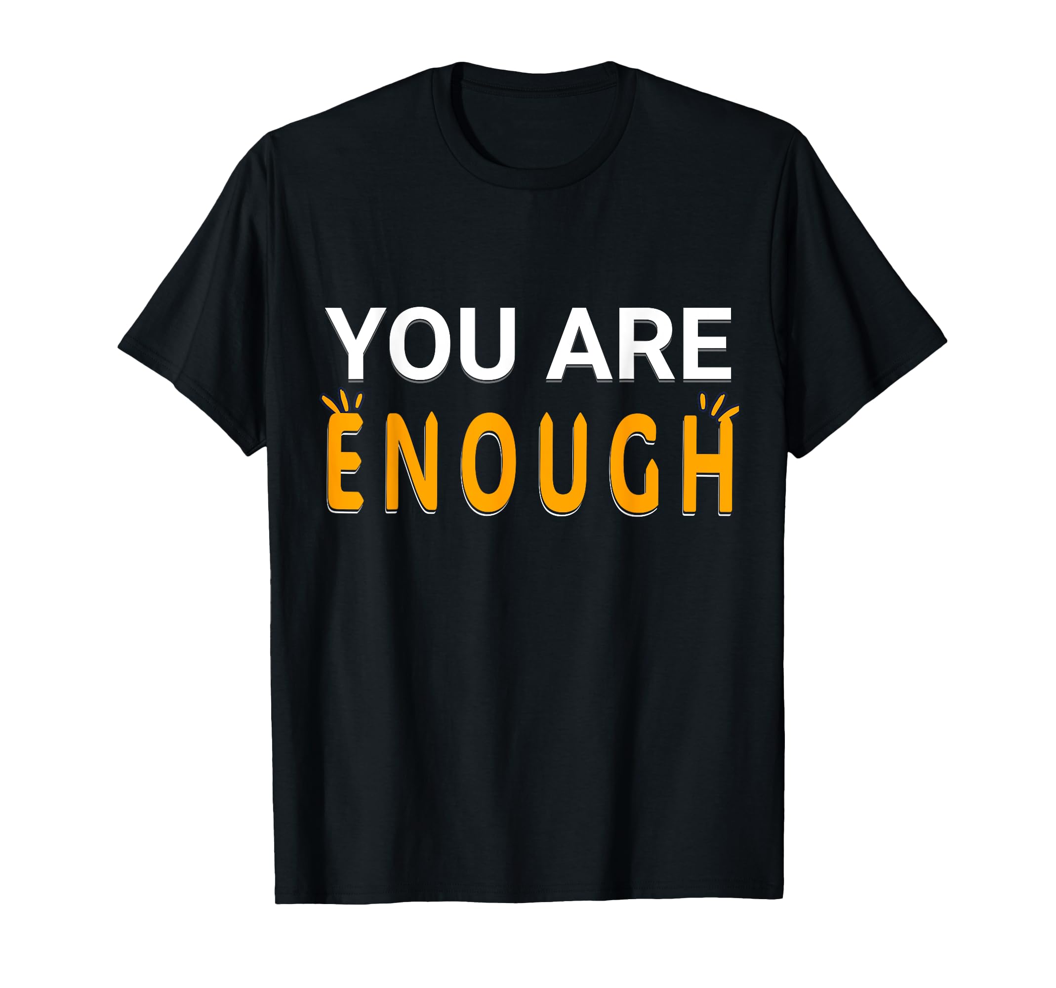 Positive Inspirational You Are T-Shirt - Fun Novelty Design for Adults - T-Shirt, Sweatshirt, Hoodie