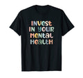 Invest Your Mental Health Mental T-Shirt - Trendy Graphic for Adults - T-Shirt, Sweatshirt, Hoodie