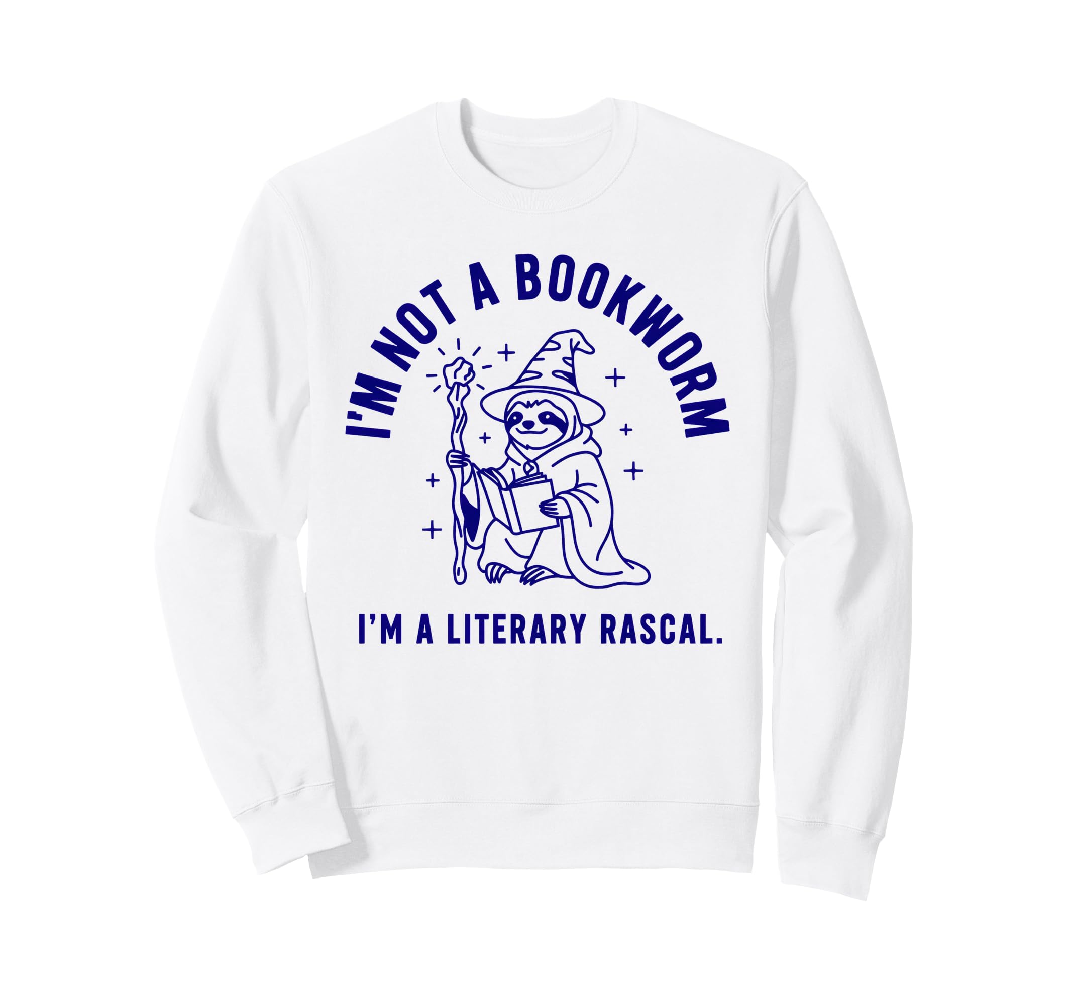 Im Not Bookworm Im Literary Rascal Sweatshirt - Fun Novelty Design Unisex - T-Shirt, Sweatshirt, Hoodie