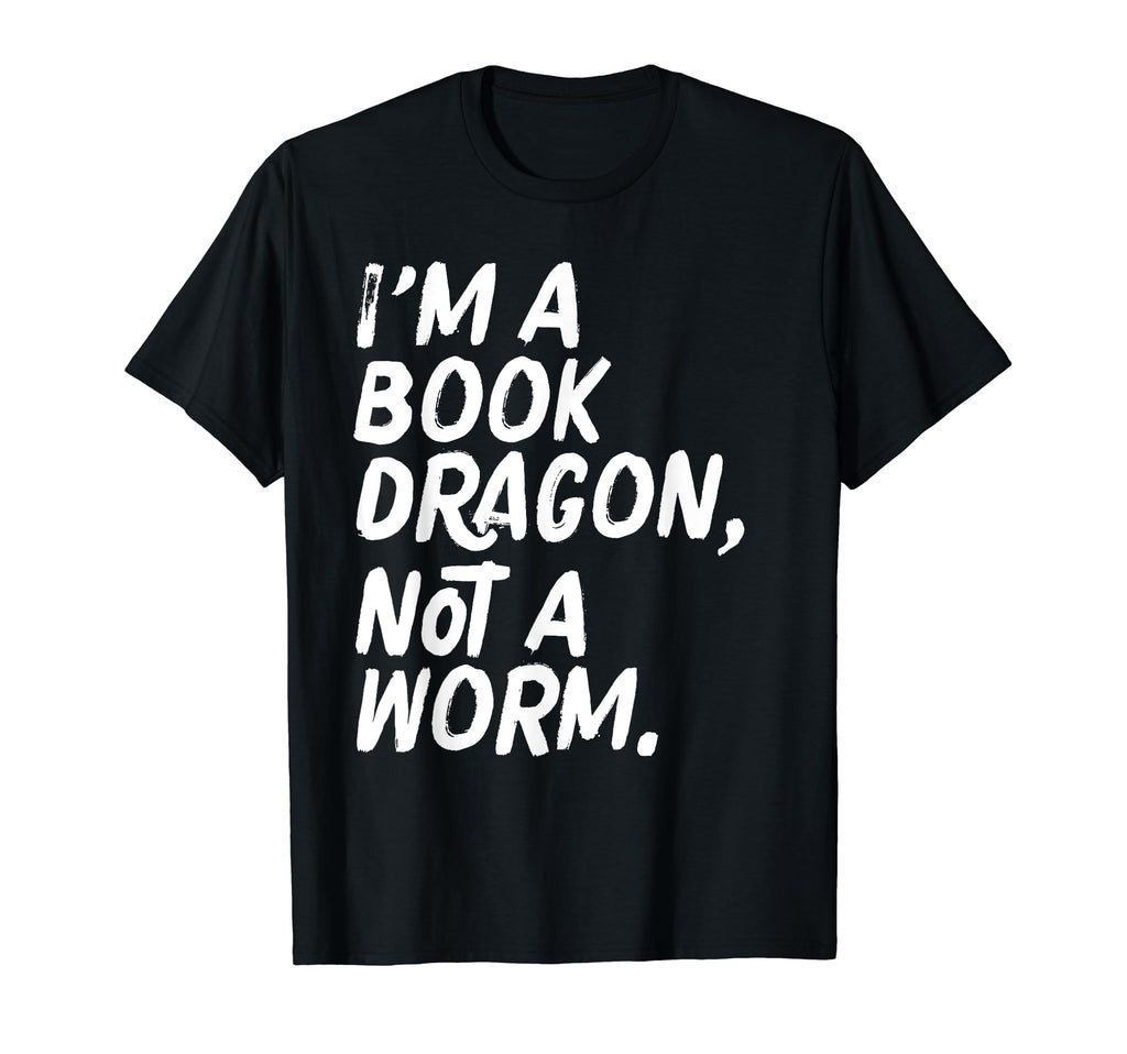 Im Book Dragon Not Worm Geeky T-Shirt - Casual Everyday Wear for Adults - T-Shirt, Sweatshirt, Hoodie