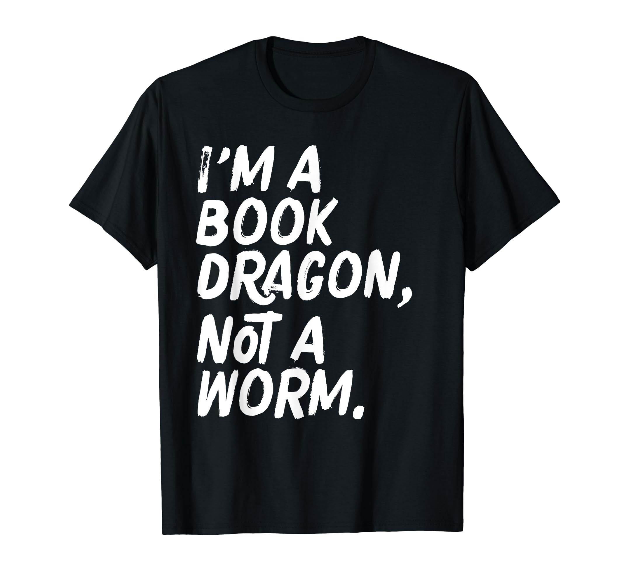 Im Book Dragon Not Worm Geeky T-Shirt - Casual Everyday Wear for Adults - T-Shirt, Sweatshirt, Hoodie