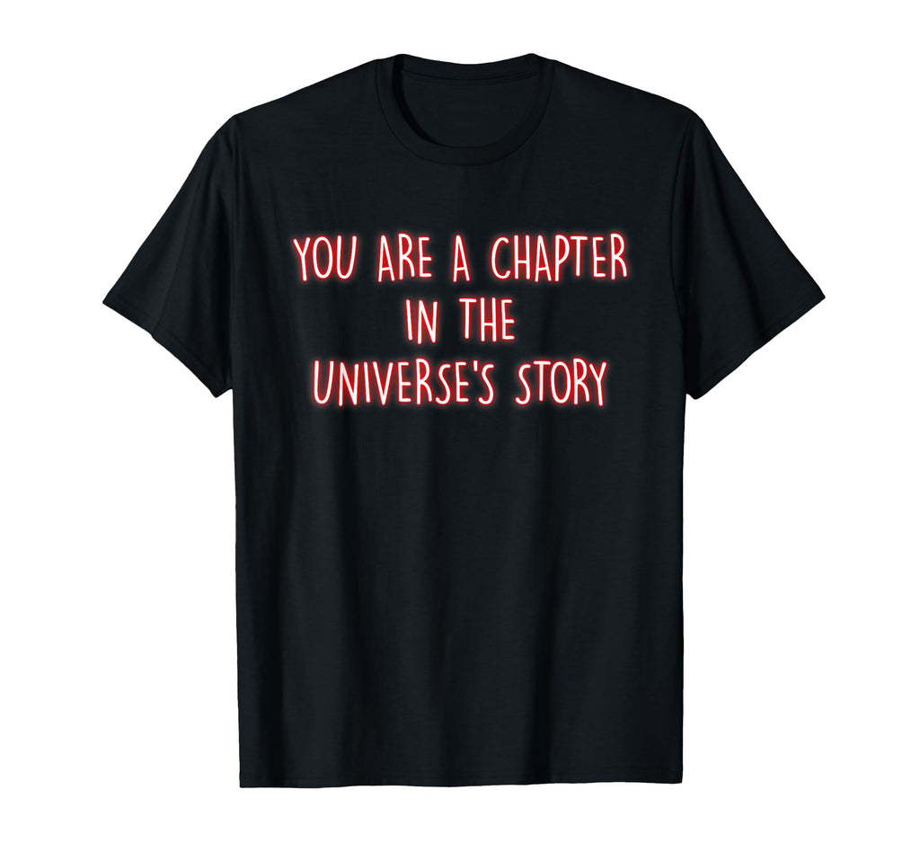 You Are Chapter Universes Story T-Shirt - Unique Graphic Men Women - T-Shirt, Sweatshirt, Hoodie