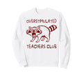 Overstimulated Teachers Club Funny Sweatshirt - Minimalist Print Men Women - T-Shirt, Sweatshirt, Hoodie