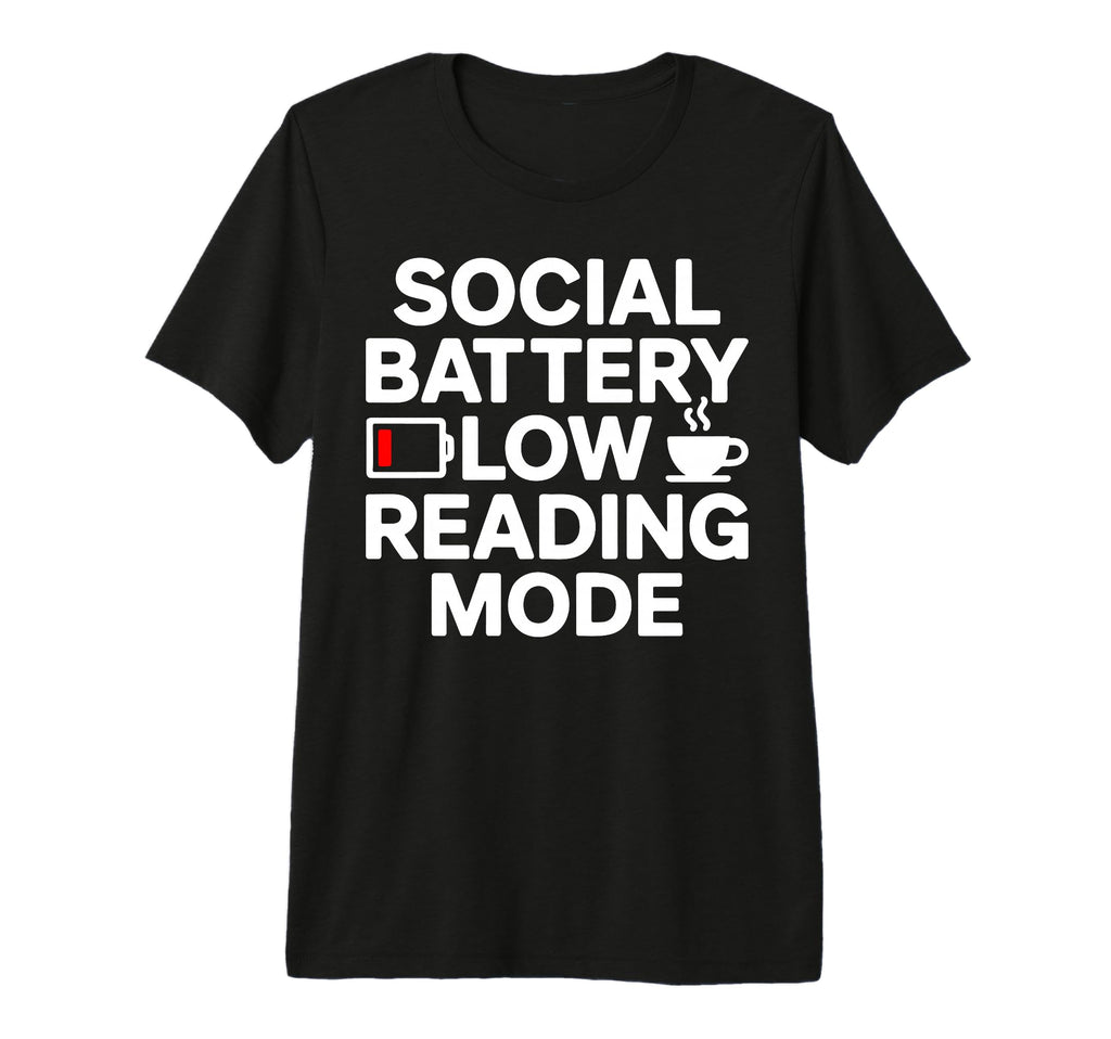 Social Battery Low Reading Mode Introvert T-Shirt - Graphic Print Unisex - T-Shirt, Sweatshirt, Hoodie