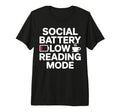 Social Battery Low Reading Mode Introvert T-Shirt - Graphic Print Unisex - T-Shirt, Sweatshirt, Hoodie