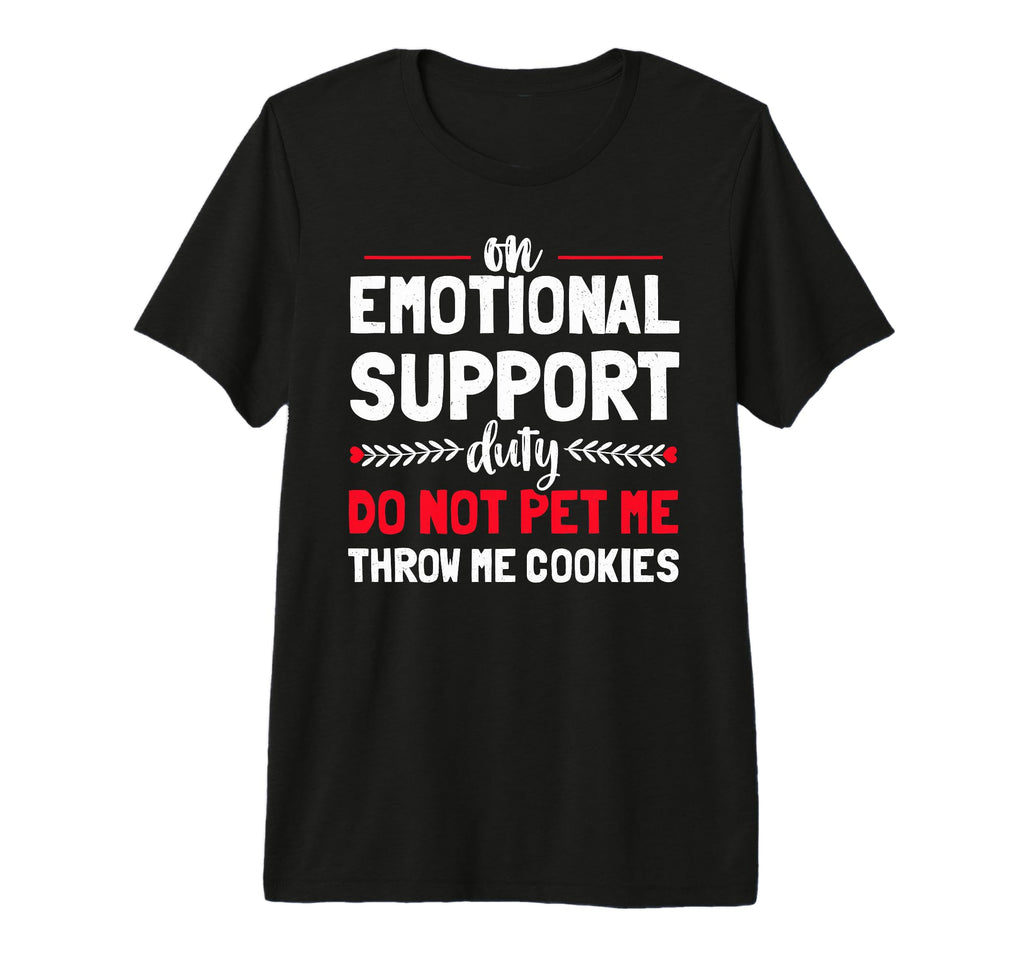 Human Emotional Support Do Not T-Shirt - Casual Everyday Wear Men Women - T-Shirt, Sweatshirt, Hoodie