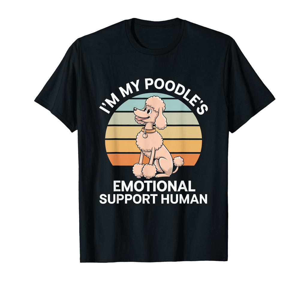 Im My Poodles Emotional Support Human T-Shirt - Custom Art Print Men Women - T-Shirt, Sweatshirt, Hoodie