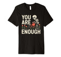 You Are Enough Skeleton Watering Flowers T-Shirt - Graphic Print Men Women - T-Shirt, Sweatshirt, Hoodie