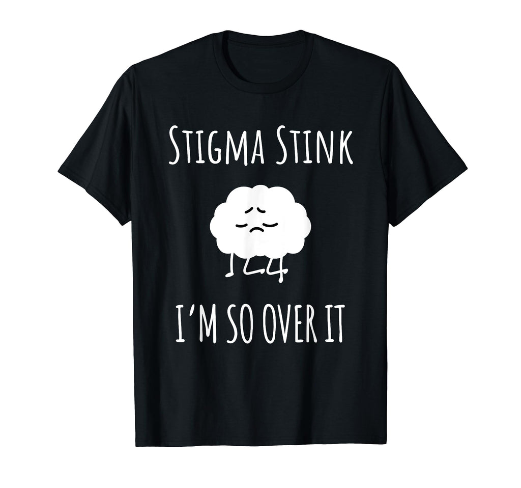 Stigma Stink Im So Over It Bipolar T-Shirt - Fun Novelty Design Men Women - T-Shirt, Sweatshirt, Hoodie