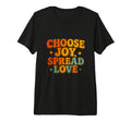 Choose Joy Positive Good Times Only Tri T-Shirt - Trendy Graphic Men Women - T-Shirt, Sweatshirt, Hoodie