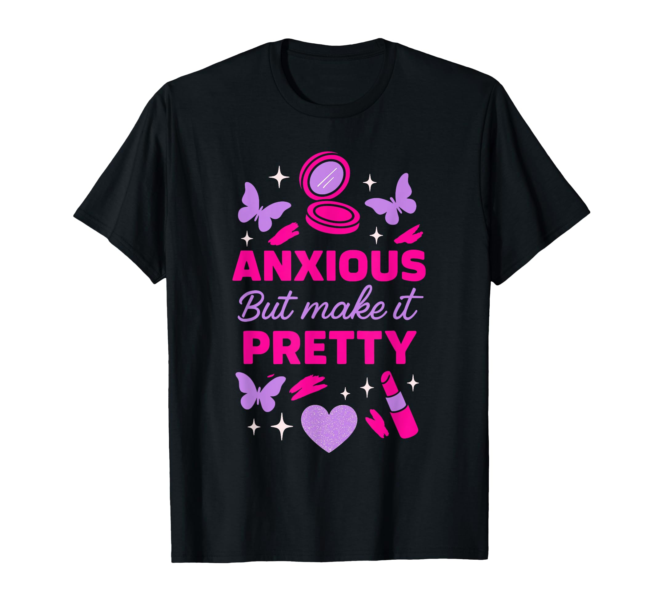 Hot Anxiety Glam Therapy T-Shirt - Streetwear Style for Adults - T-Shirt, Sweatshirt, Hoodie