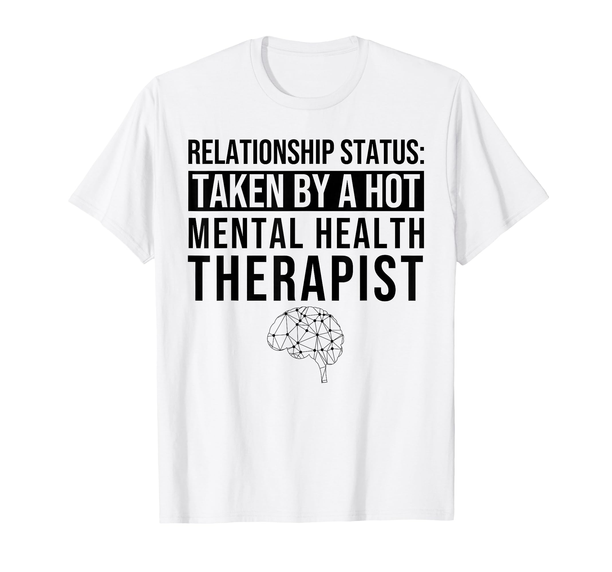 Relationship Status Taken Hot Mental T-Shirt - Casual Everyday Wear Unisex - T-Shirt, Sweatshirt, Hoodie