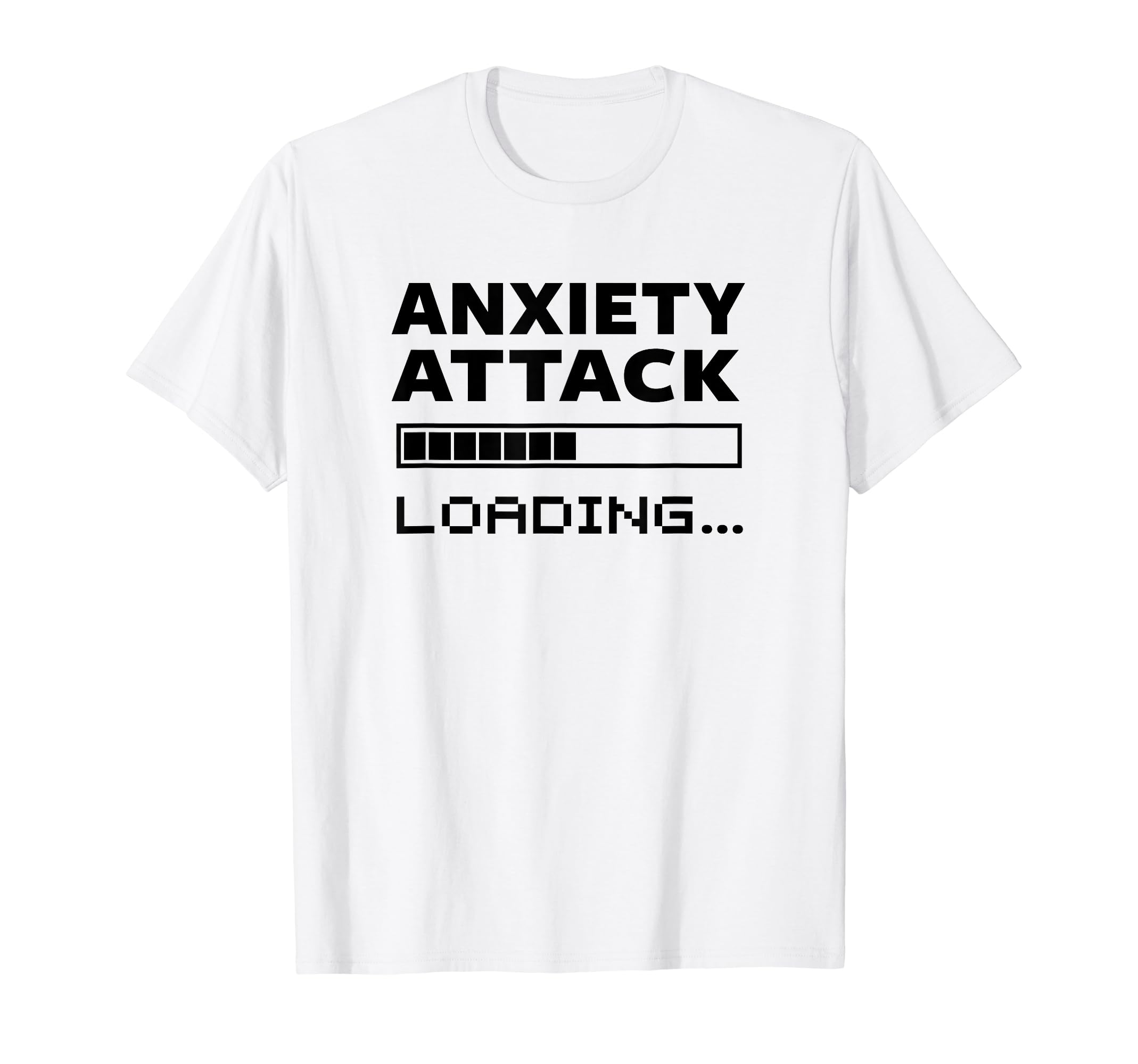 Anxiety Attack Loading Mental Health T-Shirt - Streetwear Style Men Women - T-Shirt, Sweatshirt, Hoodie