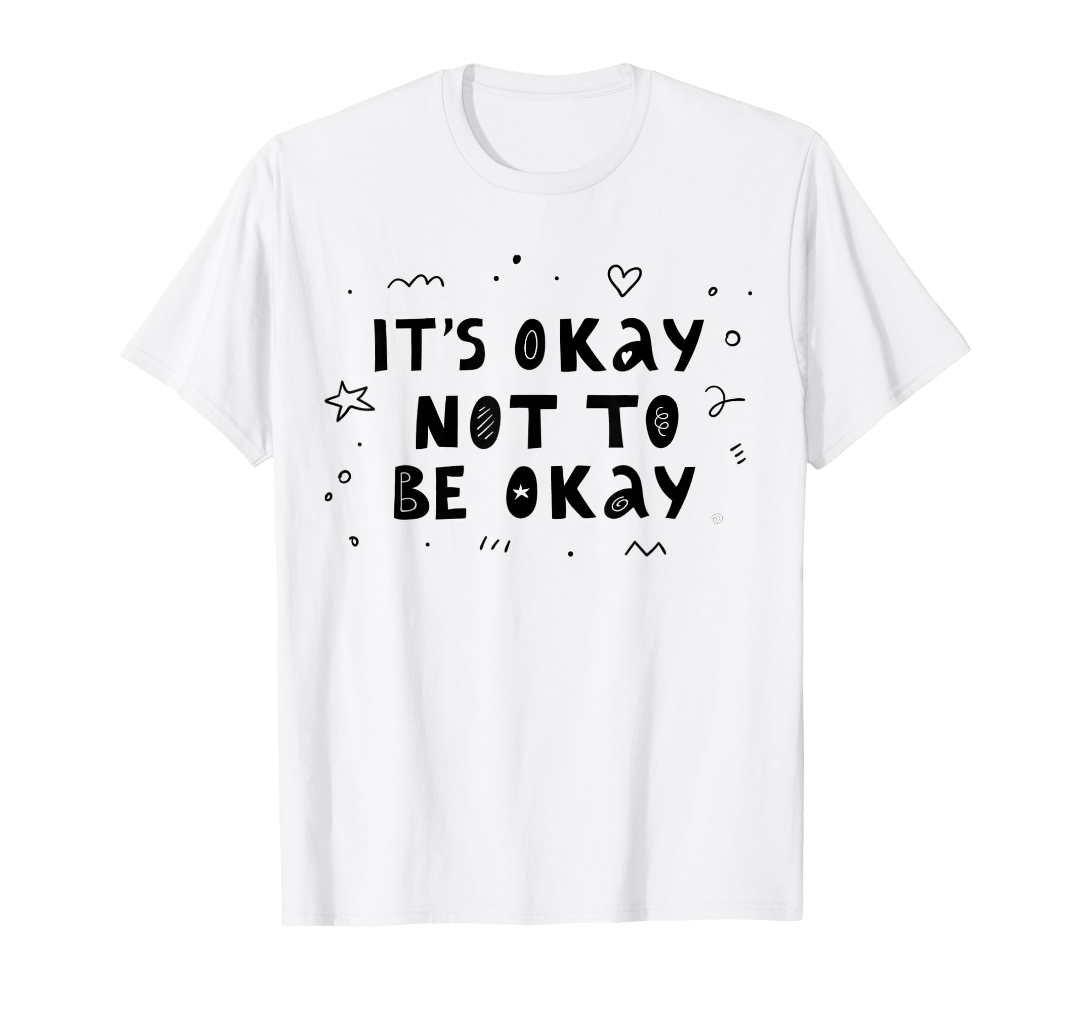 Its Okay Not To Be Okay Mental T-Shirt - Casual Everyday Wear for Adults - T-Shirt, Sweatshirt, Hoodie