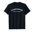 Overthinker But Not Underachiever T-Shirt - Casual Everyday Wear Unisex - T-Shirt, Sweatshirt, Hoodie