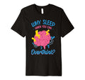 Why Sleep When You Can Overthink T-Shirt - Casual Everyday Wear for Adults - T-Shirt, Sweatshirt, Hoodie