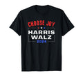 Kamala Harris Walz 2024 Choose Joy T-Shirt - Casual Everyday Wear Unisex - T-Shirt, Sweatshirt, Hoodie