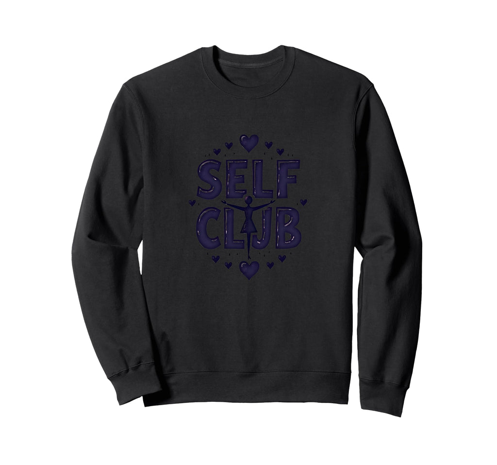 Self Club Inspire Empowering Self Sweatshirt - Trendy Graphic for Adults - T-Shirt, Sweatshirt, Hoodie