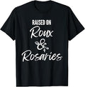 Raised On Roux and Rosaries Funny Louisiana Catholic T-Shirt Unisex T-shirt, Sweatshirt, Hoodie, Long Sleeve Tee - T-Shirt, Sweatshirt, Hoodie