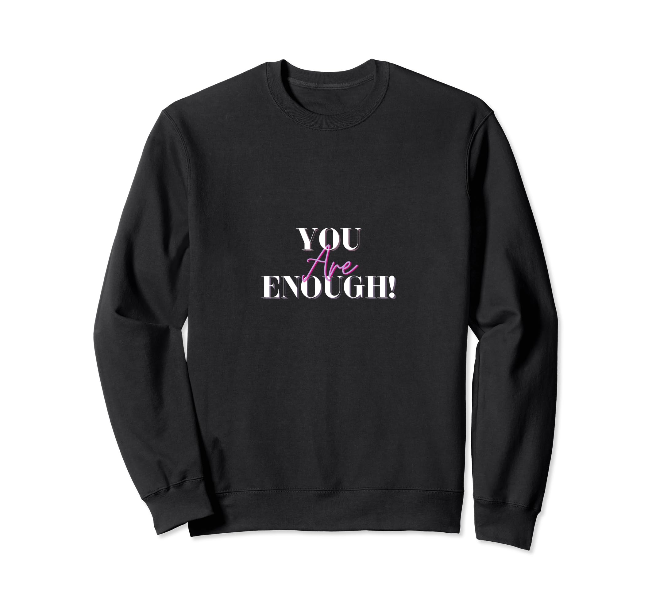 You Are Enough Sweatshirt - Unique Graphic Men Women - T-Shirt, Sweatshirt, Hoodie