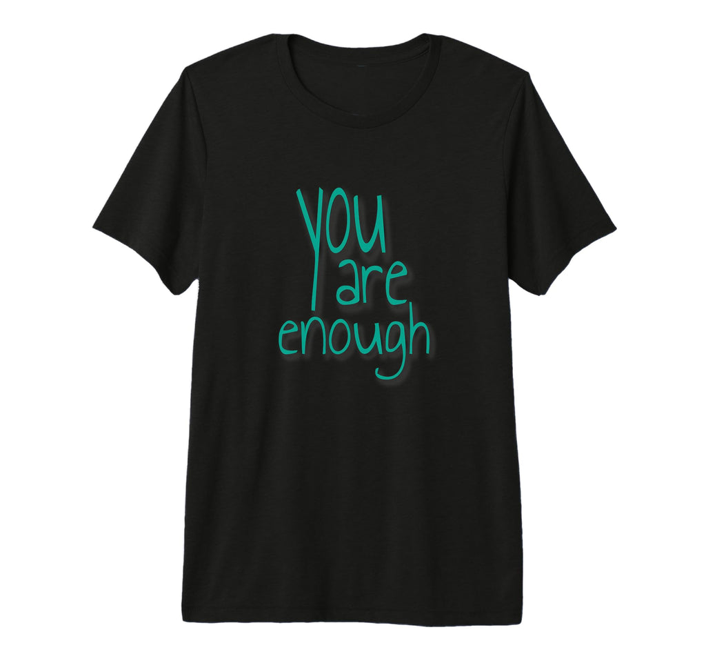 You Are Enough Inspirational Minimal Tri T-Shirt - Custom Art Print Unisex - T-Shirt, Sweatshirt, Hoodie