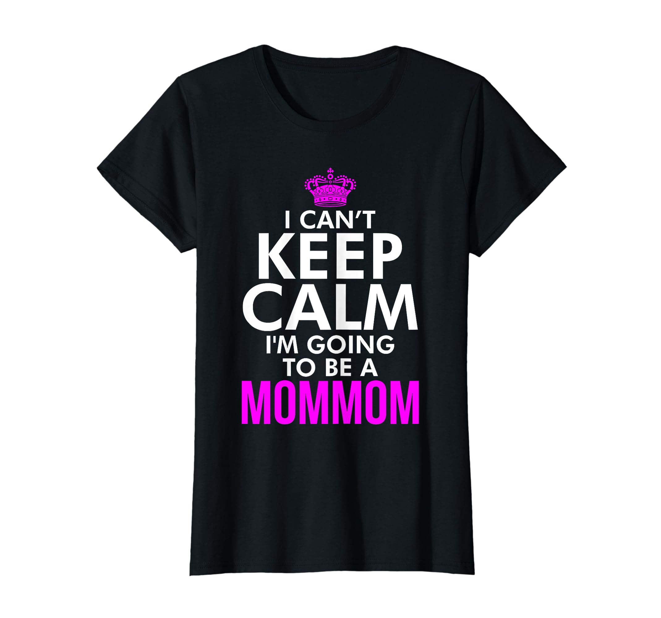 Womens I Cant Keep Calm Im Going To Be T-Shirt - Graphic Print for Adults - T-Shirt, Sweatshirt, Hoodie