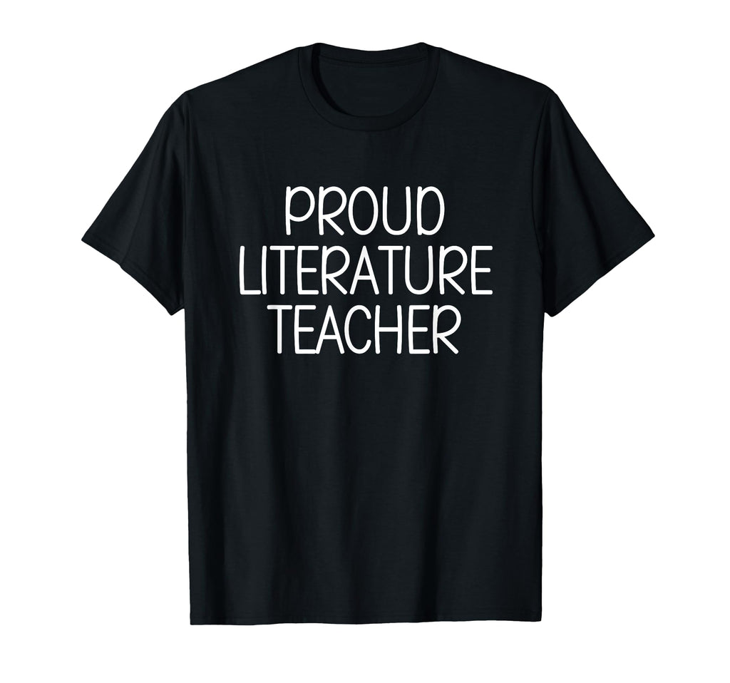 Proud Literature Teacher Appreciation Love T-Shirt - Trendy Graphic Unisex - T-Shirt, Sweatshirt, Hoodie